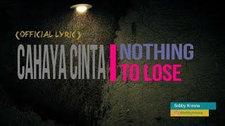 Nothing to Lose - Cahaya Cinta (Official Lyric)