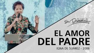  El amor del Padre (Serie Abba Padre: 4/6) - Igna De Suárez - 2 Agosto 2006 | Prédicas
