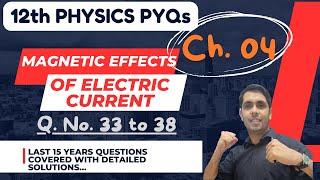 XII Ch:4 PYQs Q. No. 33 to 38 Magnetic effects of electric current Previous Year Questions 12th