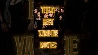 Top 10 Best Vampire Movies #shorts #youtubeshorts #shortvideo