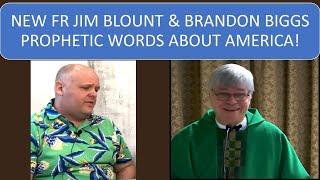 NEW FR JIM BLOUNT & BRANDON BIGGS PROPHETIC WORDS ABOUT AMERICA!