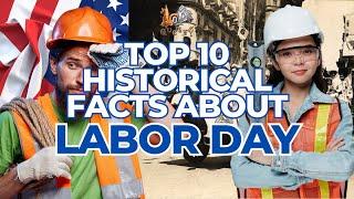 Top 10 Historical Facts About the Labor Day