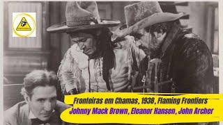 Fronteiras em Chamas, 1938, Leg. Flaming Frontiers, Johnny Mack Brown, Eleanor Hansen, John Archer