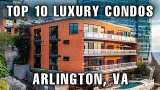 Top 10 Luxury Condos in Arlington Va