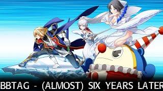 BLAZBLUE CROSS TAG BATTLE - (Almost) Six Years Later