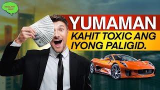 PAANO YUMAMAN Kahit TOXIC Ang Mga Tao Sa Iyong Paligid (MUST WATCH)