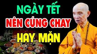 Cúng 3 Ngày Tết 2024 Nên CÚNG CHAY hay CÚNG MẶN (rất quan trọng) - HT. Thích Giác Hạnh