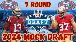 Full 7-Round 2024 San Francisco 49ers Mock Draft!