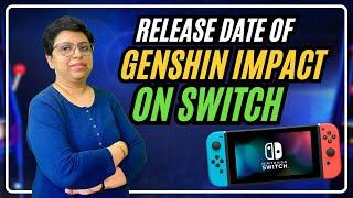 GENSHIN IMPACT ON SWITCH: Release Date Rumors & Trailer | Genshin Impact UPDATED NEWS [FULL GUIDE]