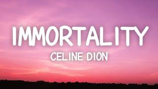 Celine Dion - Immortality (Lyrics)