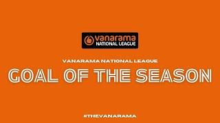 Vanarama National League Goal of the Season Candidates