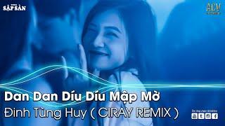 Dan Dan Díu Díu Mập Mờ REMIX | Ai Chung Tình Được Mãi REMIX | NHẠC TRẺ REMIX 2022 HAY NHẤT HIỆN NAY