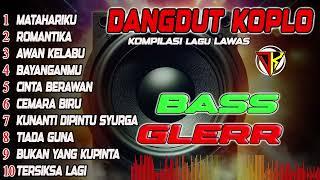 BASS GLERR  DANGDUT KOPLO TEMBANG POPULER PALING DICARI