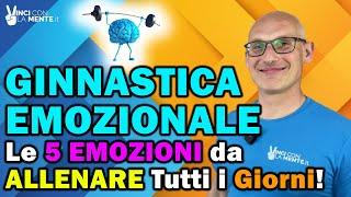 Ginnastica Emozionale: Le 5 Emozioni da allenare tutti i giorni!