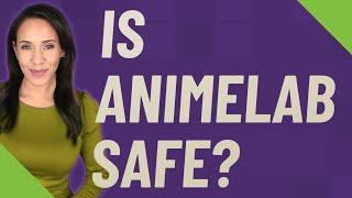 Is AnimeLab safe?