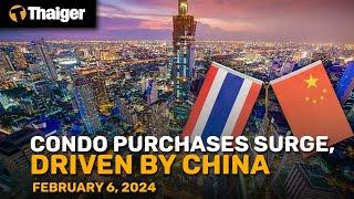 Thailand News Feb. 6: Condo purchases surge, driven by China