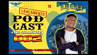 PODCAST DE SWING 002 ((DJ GG, O ASTRO)) 3H DE MUITO PAGODE