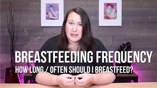 How Long / Often Should You Breastfeed