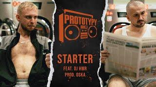 PROTOTYPY - STARTER feat. DJ HWR (prod. O$ka)