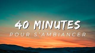 40 MINUTES DE MUSIQUES MIX POUR S’AMBIANCER  MIX 2024 