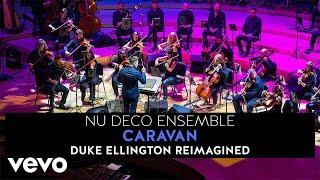 Nu Deco Ensemble - Caravan by Duke Ellington Reimagined