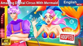 The Amazing Digital Circus With Mermaid  Bedtime Stories Fairy Tales  @WOAFairyTalesEnglish