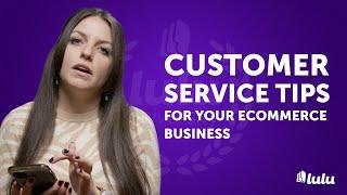 Customer Service Tips for Your Ecommerce Business