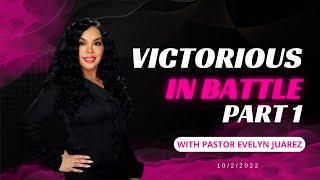 Victorious in Battle - With Pastor Evelyn Juarez 10/02/2022