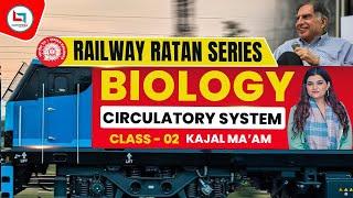 Railway Ratan Series | Railway Biology | Circulatory System | #2 | Circulatory System By kajal ma'am