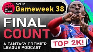 Final Count | FPL GW38 | Fantasy Premier League 2023/24 | S2E36