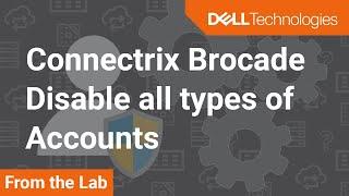 How to disable root, admin, factory, or user accounts on Connectrix Brocade