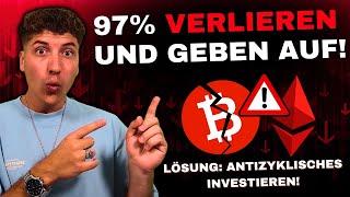 97% der Krypto Investoren VERLIEREN! Lösung: Antizyklisches Investieren!