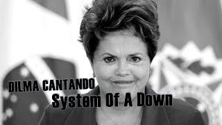 DILMA CANTANDO SYSTEM OF A DOWN!