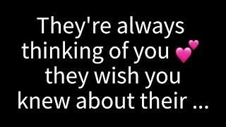  You’re always on their mind, and they wish you knew about their...