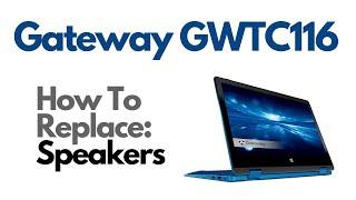 How To Replace Speakers - Gateway GWTC116 Convertible Laptop