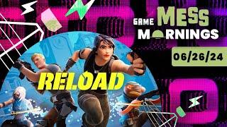 Fornite Reload is a Sweaty Apology | Game Mess Mornings 06/26/24