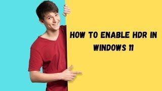 How to Enable HDR in Windows 11