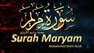 Surah Maryam - Muhammad Selim Kurdi | سورة مريم - محمد سليم الكردي