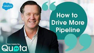 How to Drive More Pipeline | Think Outside the Quota | Salesforce