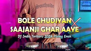 DJ INDIA VIRAL TIKTOK | Bole Chudiyan X Saajanji Ghar Aaye Remix