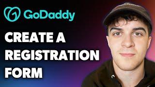 How to Create a Registration Form on Godaddy Website Builder (Full 2024 Guide)