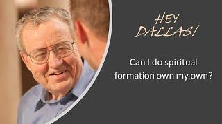 Dallas Willard - Can I Do Spiritual Formation Alone?