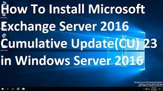 How to Install Microsoft Exchange Server 2016 Cumulative Update (CU) 23 in Windows Server 2016