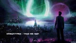 Omegatypez - Take Me High [HQ Original]