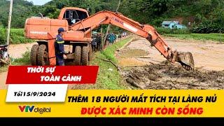 Thời sự toàn cảnh tối 15/9: Thêm 18 người mất tích tại Làng Nủ được xác minh còn sống | VTV24