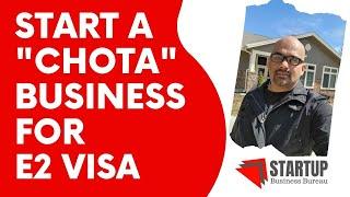 Start a "Chotta" Business for E2 Visa | Low Investment | Business in USA