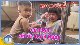 Chị 3 Bảo Ngọc khóc huhu vì nhớ ba Dương Lâm, cu Phin ngồi kế bên dỗ dành còn "chạy đi tìm thủ phạm"