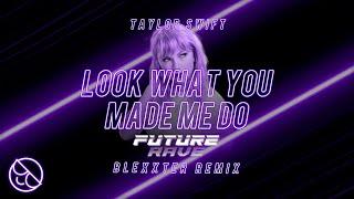 Taylor Swift - Look What You Made Me Do [Blexxter Future Rave Remix]