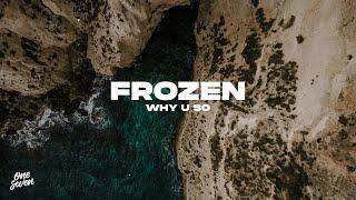Why U So - Frozen
