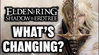 Elden Ring: Shadow of the Erdtree - WHAT'S CHANGING?